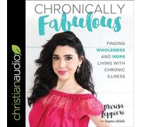 Chronically Fabulous: Finding Wholeness and Hope Living with Chronic Illness