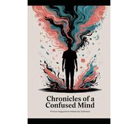 Chronicle of a Confused Mind: Navigating the Labyrinth of Mental Health and Self-Discovery