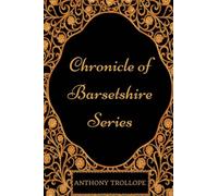 Chronicle Of Barsetshire Series: By Anthony Trollope - Illustrated