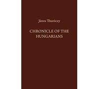 Chronicle of the Hungarians, Medievalia Hungarica Series, V. 2 Janos Thuroczy (Auteur)