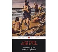 Chronicle of the Narvaez Expedition, Penguin Classics Series Alvar Nunez Cabeza De Vaca, Harold Augenbraum (Auteur)