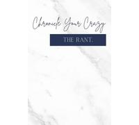 Chronicle Your Crazy: The Rant.