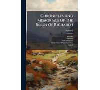 Chronicles And Memorials Of The Reign Of Richard I