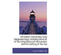 Chronicles Concerning Early Babylonian Kings: Including Records Of The Early History Of The Kassites