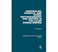 Chronicles, Consuls, and Coins: Historiography and History in the Later Roman Empire