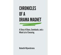 Chronicles Of A Drama Magnet: A Story of Chaos, Comebacks, and a Whole Lot of Swearing