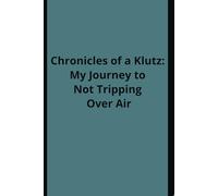 Chronicles of a Klutz: My Journey to Not Tripping Over Air