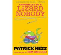 Chronicles of a Lizard Nobody: The first book in a hilarious animal school series by multi-award-winning author Patrick Ness; for ages 8-12
