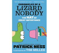 Chronicles of a Lizard Nobody: The Hat of Great Importance: The second book in a hilarious anthropomorphic animal school series by multi-award-winning author Patrick Ness; for ages 8,9,10,11,12