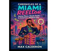 Chronicles of a Miami REELtor: Sunny Place, Shady Deals in America’s Wildest City