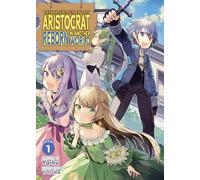 Chronicles of an Aristocrat Reborn in Another World (Light Novel) Vol. 1