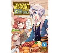 Chronicles of an Aristocrat Reborn in Another World Manga Vol. 7 by Yashu Yashu (Auteur)