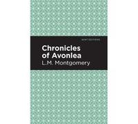 Chronicles of Avonlea by L. M. Montgomery L. M. Montgomery (Auteur)