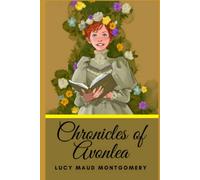 Chronicles of Avonlea (Illustrated)