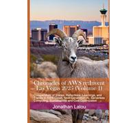 Chronicles of AWS re:Invent - Las Vegas 2025 (Volume 1): Compendium of Voices, Reflections, Learnings, and Trends in AWS Cloud, Next-Generation AI, ... Sustainability and Cost Optimization