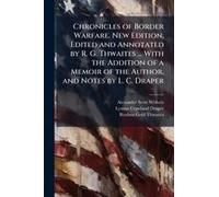 Chronicles Of Border Warfare. New Edition, Edited And Annotated By R. G. Thwaites ... With The Addition Of A Memoir Of The Author, And Notes By L. C. Draper