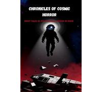 Chronicles of Cosmic Horror: Short Tales of Psychological Horror in Space