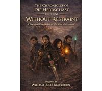Chronicles of Die Herrschast: Book 1: When Power Lacks Restraint