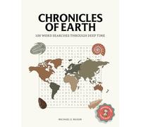 Chronicles of Earth: 100 Word Search Puzzles Through Deep Time: A Chronological Journey from the Birth of the Solar System to the Modern Era (Large Print)