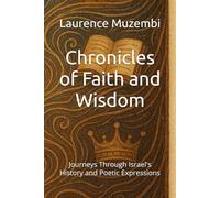 Chronicles of Faith and Wisdom: Journeys Through Israel's History and Poetic Expressions
