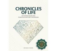 Chronicles of Life: 100 Word Searches Through Nature’s Wonders: A Biological Journey from the Deep Ocean to Microscopic Worlds for Adults and STEM Students