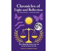 Chronicles of Light and Reflection: My Daily Gratitude - Journal and Notes