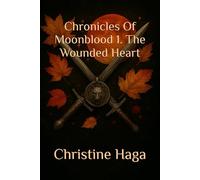 Chronicles Of Moonblood 1. Th Wounded Heart