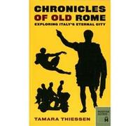 Chronicles of Old Rome Exploring Italys Eternal City by Tamara Thiessen Tamara Thiessen (Auteur)
