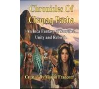 Chronicles Of Qhapaq Pacha: An Inca Fantasy Of Sacrifice, Unity, And Rebirth