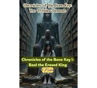 Chronicles of the Bone Key I: Bael the Erased King: Chronicles of the Bone Key: The 72 Pillar Demons