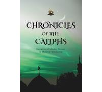 Chronicles of the Caliphs: Untold Stories from the Rashidun Era Beyond the Known