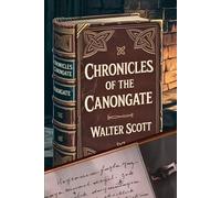 Chronicles of the Canongate: Tales of Honor, Mystery, and Fate from Scotland’s Storied Past