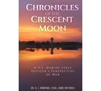 Chronicles of the Crescent Moon: A U.S. Marine Staff Officer’s Perspective of War