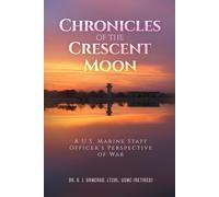 Chronicles of the Crescent Moon: A U.S. Marine Staff Officer’s Perspective of War
