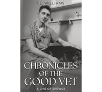 Chronicles of the Good Vet: A Life of Service
