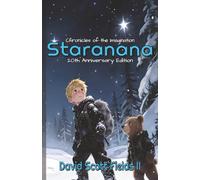 Chronicles of the Imagination: Staranana - 20th Anniversary Edition: An Epic Christian-Fantasy Adventure (Updated and Annotated)