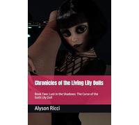 Chronicles of the Living Lily Dolls: Book Two: Lust in the Shadows: The Curse of the Goth Lily Doll
