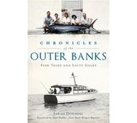 Chronicles of the Outer Banks Fish Tales and Salty Gales by Sarah Downing & Foreword by Matt Walker Sarah Downing Foreword by Matt Walker (Auteur)