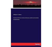 Chronicles Of The Picts, Chronicles Of The Scots, And Other Early Memorials Of Scottish History