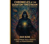 Chronicles of the Quantum Timestream: A Multiversal Tale of Identity, Time, and Transcendence
