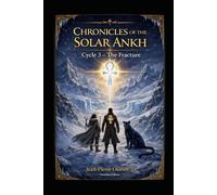 Chronicles of the Solar Ankh - Cycle 3: Symbolic Fiction on Meaning, Memory, and the Living Balance of the World