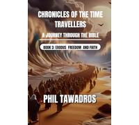 CHRONICLES OF THE TIME TRAVELLERS - A JOURNEY THROUGH THE BIBLE: BOOK 3: EXODUS - FREEDOM AND FAITH