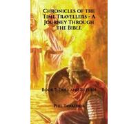 Chronicles of the Time Travellers - A Journey Through the Bible: Book 7: Exile and Return