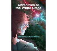 Chronicles of the White Stone: Volume Two: Constellation
