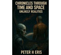 Chronicles through Space and Time (Chronos Divide): Unlikely Realities: Sci-fi and Time Travel: a book of short stories