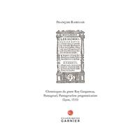 Chronicques du grant Roy Gargantua, Pantagruel, Pantagrueline prognostication (Lyon, 1533) Édition fac-similée de l'exemplaire de la Bibliothèque d'État de Russie (Pal.8. 1265) - François Rabelais - C
