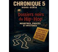 "Chronique 5 Hors-série: Dossiers noirs du Hip-Hop": Meurtres, procès et mystères