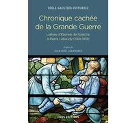 Chronique cachée de la Grande Guerre