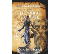 Chronique carolingienne, tome 1: Le mage de Baël
