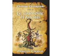Chronique carolingienne tome 3: Le grimoire d'Anubis